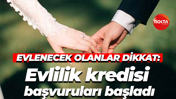 Evlenecek olanlar dikkat: Evlilik kredisi başvuruları başladı