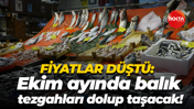 Fiyatlar düştü: Ekim ayında balık tezgahları dolup taşacak!