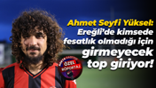 Ahmet Seyfi Yüksel: Ereğli’de kimsede fesatlık olmadığı için girmeyecek top giriyor!