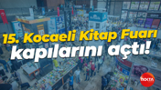 15. Kocaeli Kitap Fuarı kapılarını açtı!