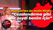 Fatma Kaplan Hürriyet’ten ön seçim itirafı! “Cezalandırma gibi bir şeydi benim için”
