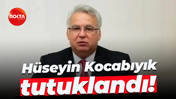 Hüseyin Kocabıyık tutuklandı!