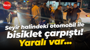 Seyir halindeki otomobil ile bisiklet çarpıştı! Yaralı var!