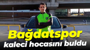Bağdatspor kaleci hocasını buldu