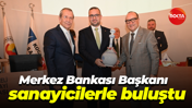 Merkez Bankası Başkanı Fatih Karahan sanayicilerle buluştu