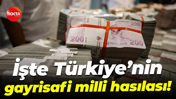 İşte Türkiye’nin gayrisafi milli hasılası!