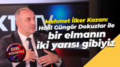 Mehmet İlker Kazan: Halil Güngör Dokuzlar ile bir elmanın iki yarısı gibiyiz