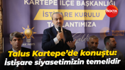 Şahin Talus Kartepe’de konuştu: İstişare siyasetimizin temelidir