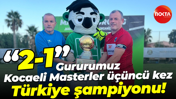 Gururumuz Kocaeli Masterler üçüncü kez Türkiye şampiyonu! “2-1”