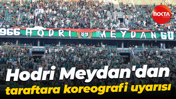 Hodri Meydan'dan taraftara koreografi uyarısı