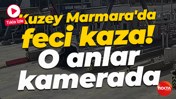 Kuzey Marmara'da feci kaza! O anlar kamerada