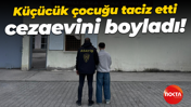 Küçücük çocuğu taciz etti, cezaevini boyladı!