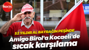 52 yıldır al bayrağın peşinde... Amigo Birol'a Kocaeli'de sıcak karşılama