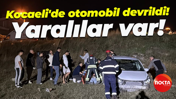 Kocaeli'de otomobil devrildi! Yaralılar var!