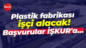 Kocaeli'de plastik devi işçi alacak! Başvurular İŞKUR'a