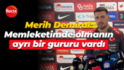 Merih Demiral: Memleketimde olmanın ayrı bir gururu vardı