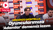 Vincenzo Montella: Oyuncularımıza 'Adamlar' dememiz lazım