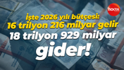 İşte 2026 yılı bütçesi: 16 trilyon 216 milyar gelir, 18 trilyon 929 milyar gider!