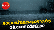Kocaeli’de en çok yağış o ilçede görüldü
