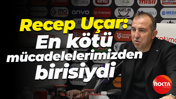 Recep Uçar: En kötü mücadelelerimizden birisiydi