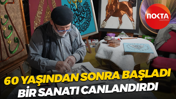 60 yaşından sonra başladı, bir sanatı canlandırdı