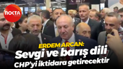 Erdem Arcan: Sevgi ve barış dili CHP’yi iktidara getirecektir