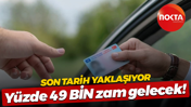 Ehliyet yenilemede tarih yaklaşıyor... Yüzde 49 bin zam gelecek