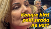 Kongre bitti, peki sırada ne var?