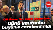 CHP’li Keser’den dikkat çeken tepki! Dünü unutanlar bugünle cezalandırıldı