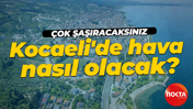 Kocaeli'de hava nasıl olacak?