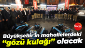 Büyükşehir'in mahallelerdeki “gözü kulağı” olacak