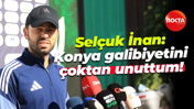 Selçuk İnan: Konya galibiyetini çoktan unuttum!
