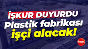 İŞKUR duyurdu... Kocaeli'de plastik devi işçi alacak!