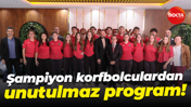 Şampiyon korfbolculardan unutulmaz program!