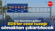 Yeni düzenleme geliyor: EDS'ler ceza tuzağı olmaktan çıkartılacak