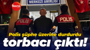 Polis şüphe üzerine durdurdu, torbacı çıktı!