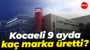 Kocaeli 9 ayda kaç marka üretti?