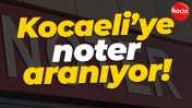Kocaeli’ye noter aranıyor!