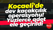 Kocaeli'de dev kaçakçılık operasyonu! Yüzlerce adet ele geçirildi...