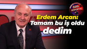 Erdem Arcan: Tamam bu iş oldu dedim
