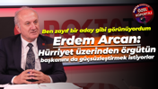 Erdem Arcan: Hürriyet üzerinden örgütün başkanını da güçsüzleştirmek istiyorlar