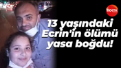 Kocaeli'de 13 yaşındaki Ecrin'in ölümü yasa boğdu!