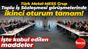 Türk Metal-MESS Grup Toplu İş Sözleşmesi görüşmelerinde ikinci oturum tamam!