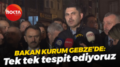 Murat Kurum Gebze'de: ,Tek tek tespit ediyoruz