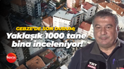 Gebze’de son durum; Yaklaşık 1000 tane bina inceleniyor!