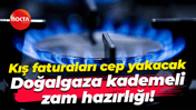 Kış faturaları cep yakacak; Doğalgaza kademeli zam hazırlığı!