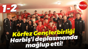 Körfez Gençlerbirliği, Harbiş’i deplasmanda mağlup etti! “1-2”