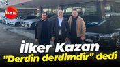 İlker Kazan, "Derdin derdimdir" dedi