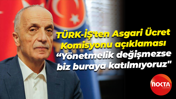 TÜRK-İŞ'ten Asgari Ücret Komisyonu açıklaması; “Yönetmelik değişmezse biz buraya katılmıyoruz"