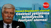 Faruk Bildirici Kocaeli Büyükşehir’i eleştirdi: Gazeteci yetiştirme belediyecilik faaliyeti olamaz!